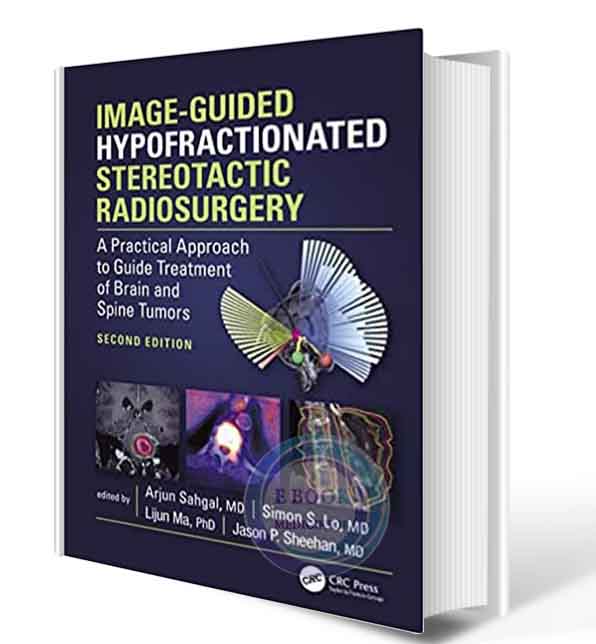 دانلود کتابImage-Guided Hypofractionated Stereotactic Radiosurgery: A Practical Approach to Guide Treatment of Brain and Spine Tumors 2nd 2021 (ORIGINAL PDF)